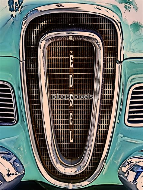 Ford Edsel Classic Car Grill And Logo Poster For Sale By Plugsnpixels