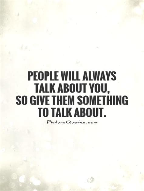 People Will Talk Quotes Quotesgram