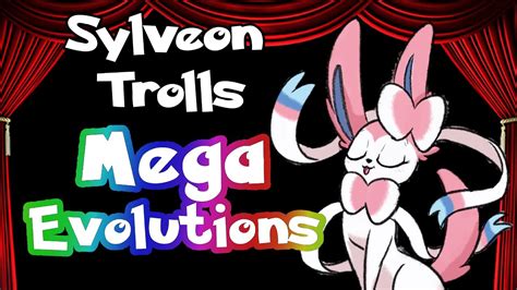 Sylveon Trolls Mega Evolutions The Musical Youtube