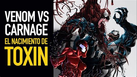 Venom Vs Carnage I El Nacimiento De Toxin I Comic Narrado Youtube