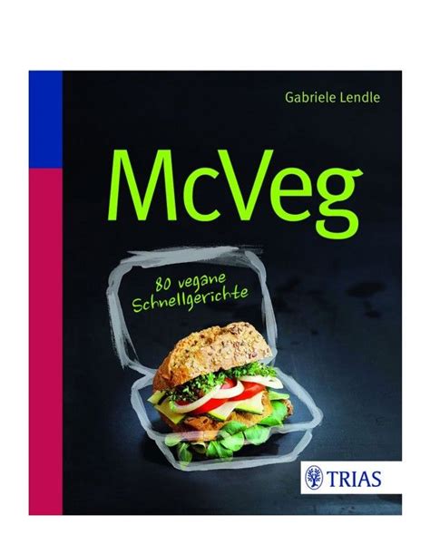 Vegane Schnellgerichte Vegan Leicht Gemacht Das Neue Buch Von