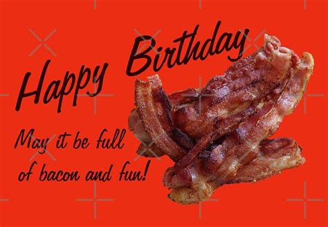 Happy Birthday With Bacon By Rom01 Redbubble
