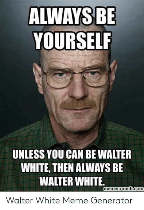 Walter White Meme Generator