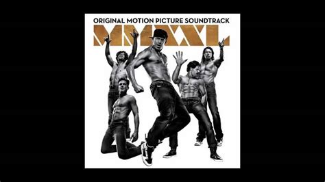 Magic Mike Xxl Soundtrack Sex You Bando Jonez Youtube