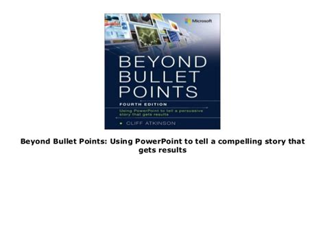 Beyond Bullet Points Using Powerpoint To Tell A Compelling Story That