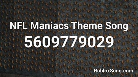 NFL Maniacs Theme Song Roblox ID Roblox Music Codes