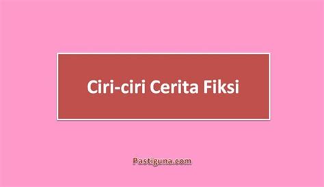 Teks Cerita Fiksi Pengertian Ciri Jenis Contoh Unsur Struktur