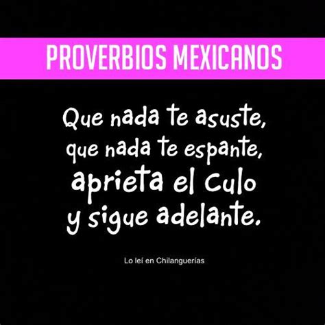 Refranes Y Dichos Mexicanos Para Compartir Latinas Quotes Memes Quotes