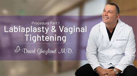 Labiaplasty Vaginal Tightening Procedure Part 1 David Ghozland M