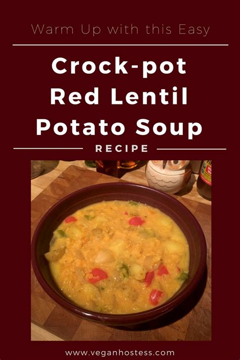 Recipe Crock Pot Red Lentil Potato Soup Vegan Hostess Recipes