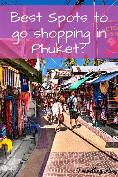 Best Spots To Go Shopping In Phuket Phuket Thailand Travel Phuket