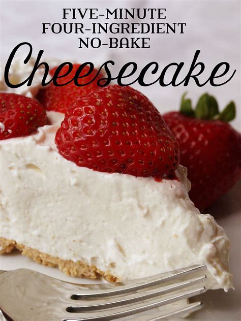 Five Minute Four Ingredient No Bake Cheesecake No Bake Desserts Easy