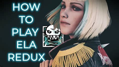How To Play Ela Redux Post Buff Y4s4 Rainbow Six Siege Guide Youtube