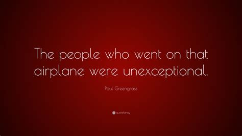 paul greengrass quote “the people who went on that airplane were unexceptional ”