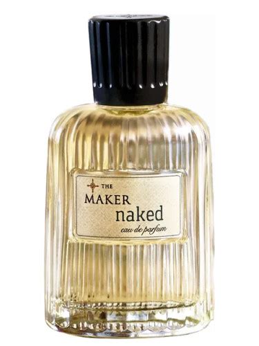 Naked The Maker Parfum Un Parfum Pour Homme Et Femme