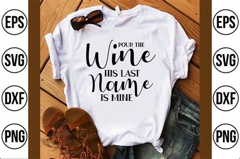 Pour The Wine His Last Name Is Mine Svg By Craftstore Thehungryjpeg