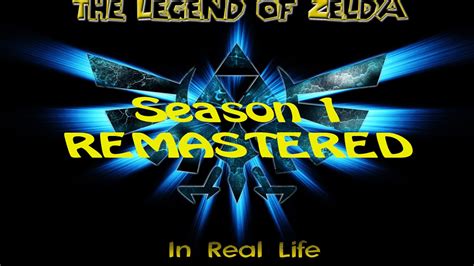The Legend Of Zelda In Real Life Season 1 Remastered The