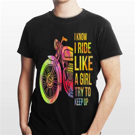 I Know I Ride Like A Girl Try To Keep Up Motorcycle Shirt Hoodie Sweater Longsleeve T Shirt