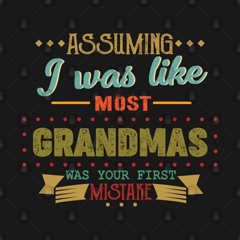 Assuming I Was Like Most Grandmas Was Your First Mistake Retro Vintage Grandmas Hoodie
