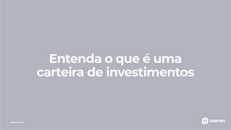 Carteira De Investimentos O Que E Como Montar A Carteira Ideal