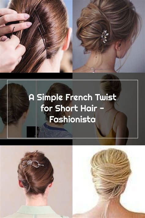 A Simple French Twist For Short Hair Fashionista In 2020 French