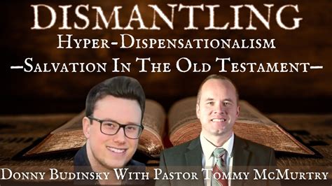 Dismantling Hyper Dispensationalism With Pastor Tommy Mcmurtry Old