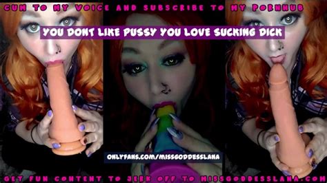 You Dont Like Pussy You Love Sucking Dick The Video