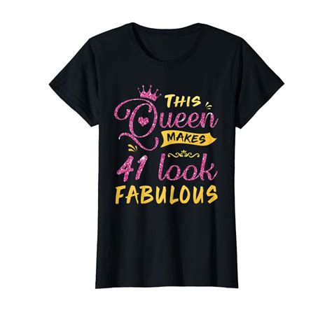 This Queen Makes 41 Look Fabulous 41st Birthday Shirt Zelitnovelty