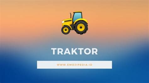 √ Arti Emoji 🚜 Traktor Tractor Emojipedia Indonesia