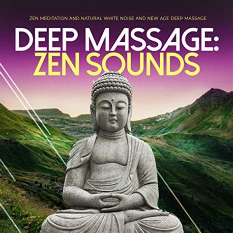 deep massage zen sounds by zen meditation and natural white noise and new age deep massage on