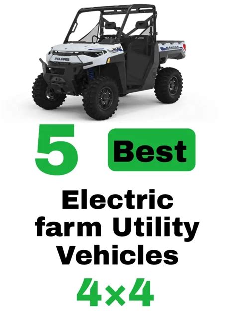 5 Best Electric Farm Utility Vehicles 2022 Electric Side By Side Utvs