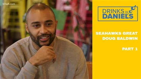 Drinks With Daniels Former Seahawks Star Doug Baldwin Shares His Passion For Social Justice