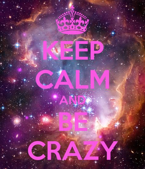 Keep Calm And Be Crazy Poster Juliabanetkova Keep Calm