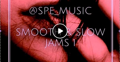 SPE Smooth and Slow Jams Part 1 by @SPE_MUSIC listeners | Mixcloud