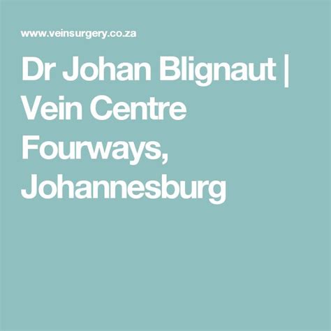 Dr Johan Blignaut Vein Centre Fourways Johannesburg Fourways