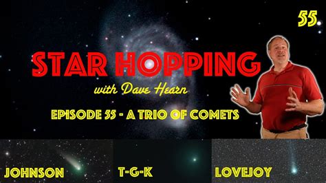 Star Hopping 55 A Trio Of Comets Youtube