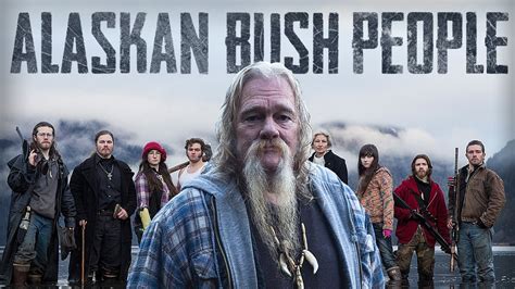 Alaskan Bush People Discovery Channel Reality Series Where To Watch