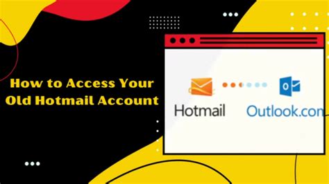 Reviving Your Old Hotmail Account 2023 A Complete Guide To Accessing