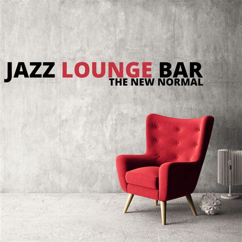 The New Normal Album By Jazz Lounge Bar Spotify