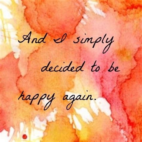 I Just Want To Be Happy Again Quotes Quotesgram