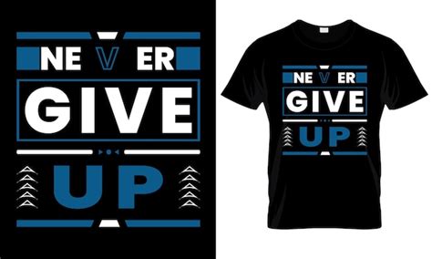 Premium Vector Never Give Up Typography T Shirt Design Motivational