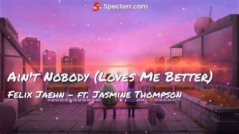 Felix Jaehn Aint Nobody Loves Me Better Official Song Not Video Ft Jasmine Thompson