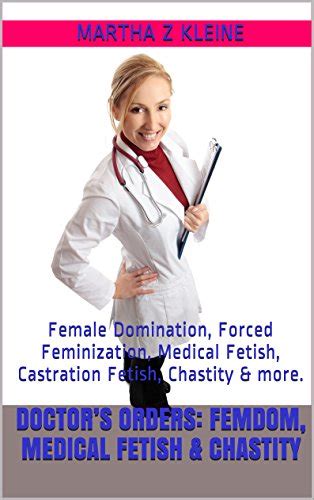 doctor s orders femdom medical fetish and chastity female domination forced