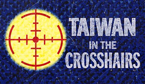 Special Section Taiwan In The Crosshairs Washington Times