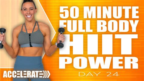 50 Minute Full Body Hiit Power Workout Accelerate Day 24 Youtube