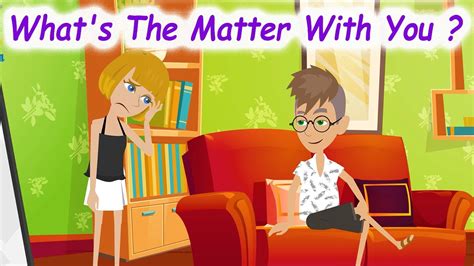 Whats The Matter With You Easy Learn Speaking English Everyday