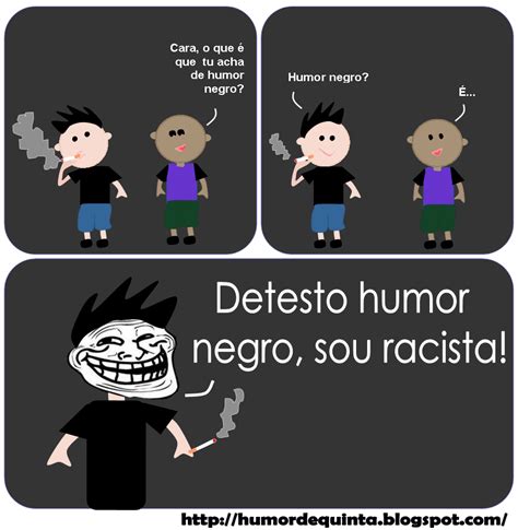 Humor De Quinta Alguém Aqui Gosta De Humor Negro