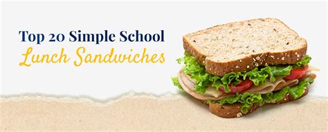 20 Simple School Lunch Sandwich Ideas Lunch Sandwich Ideas