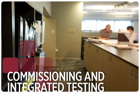 Commissioning and Integrated Testing