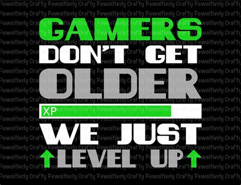 Gamers Dont Get Older We Just Level Up Svg Png Level Up Etsy